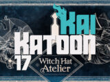 Katoon Kai #17: Witch Hat Atelier